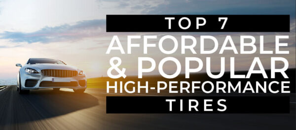 Top 7 Affordable & Popular High-Performance Tires